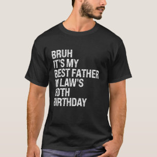 Bruh It's My Vater in Law's 80. Geburtstag König O T-Shirt
