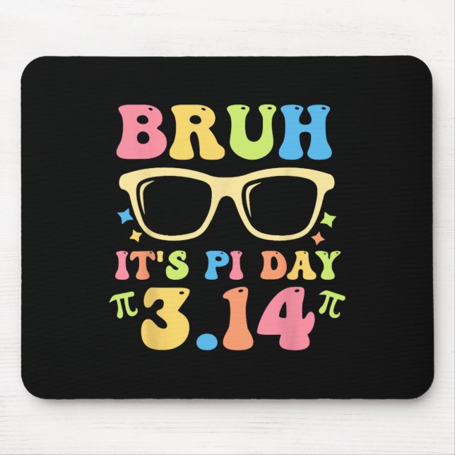 Bruh It's Pi Day 3.14 Funny Pi Day Teachers Math L Mousepad (Vorne)