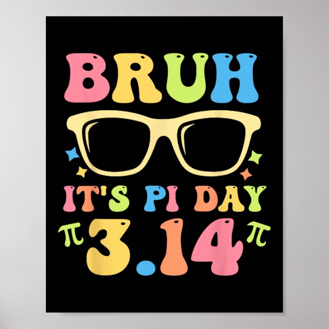 Bruh It's Pi Day 3.14 Funny Pi Day Teachers Math L Poster (Vorne)