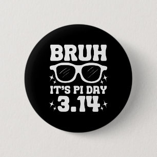Bruh It's Pi Day 3.14-lustige Pi Day Sprichwort Ma Button