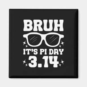 Bruh It's Pi Day 3.14-lustige Pi Day Sprichwort Ma Magnet