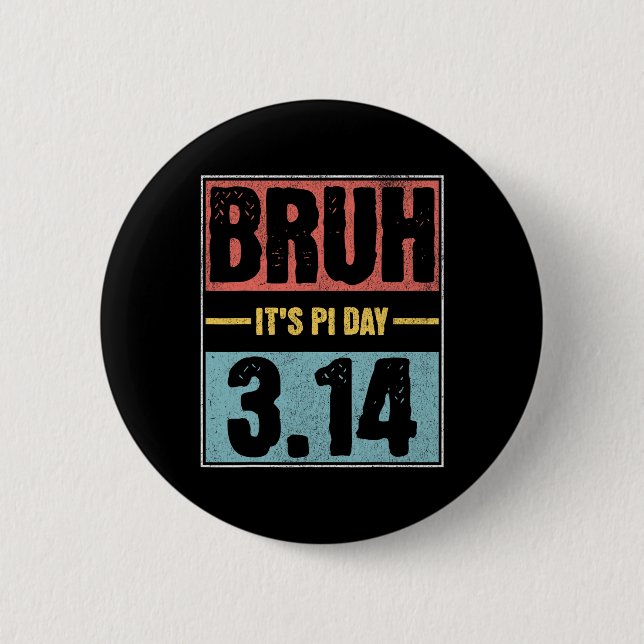 Bruh It's Pi Day Shirt Funny Pi Day Sprichwort Mat Button (Vorderseite)