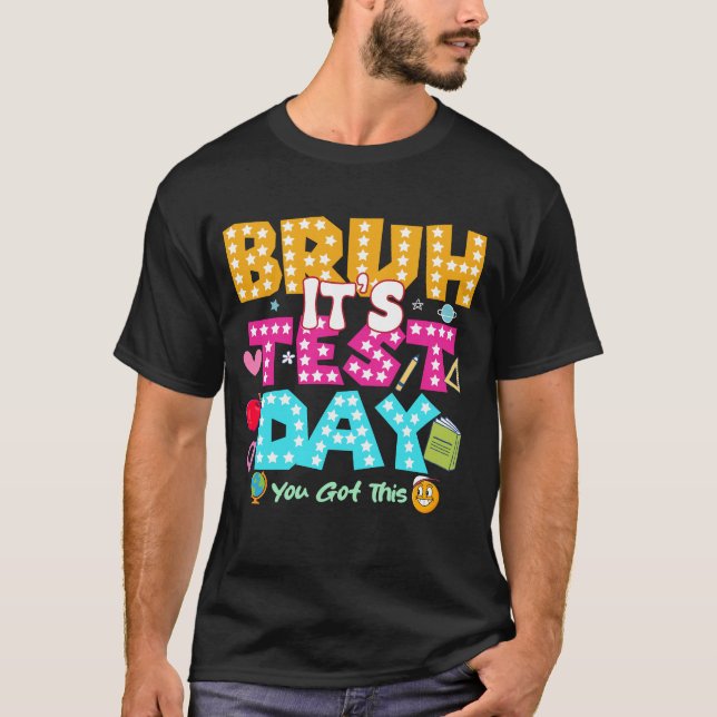 Bruh It's Test Day - Funny School Shirt (Vorderseite)