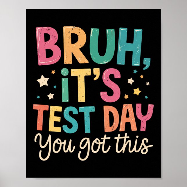 Bruh Its Test Day You Got This Testing Day Teacher Poster (Vorne)