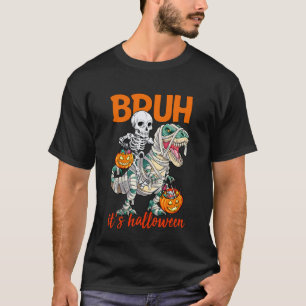 Bruh Itu2019s Halloween-Skelett Reitet auf Dinosau T-Shirt