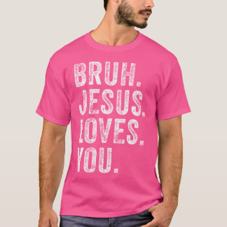 Bruh Jesus Lieben Brah Brother Greetings Teens Men T-Shirt