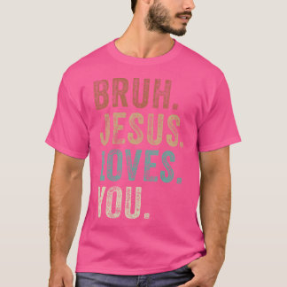 Bruh Jesus Lieben Brah Brother Grüße ns Men Chu T-Shirt