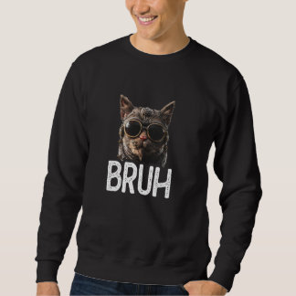 Bruh Katze Lustige Katzenliebhaber Meme Liebhaber Sweatshirt