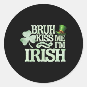 Bruh Kiss Me I'm Irish Funny Bruh Saint Patrick Da Runder Aufkleber