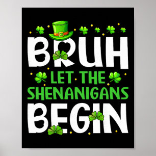 Bruh Lass die Schelmereien beginnen Lustiger St. P Poster