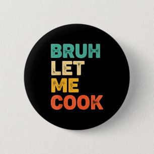 Bruh lass kochen lustige Küchenweisheit für Kinder Button