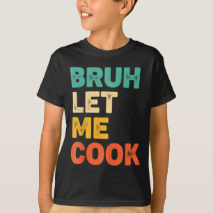 Bruh lass kochen lustige Küchenweisheit für Kinder T-Shirt