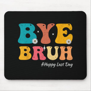 Bruh Lehrer glücklich letzten Tag der Schule Hallo Mousepad