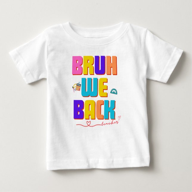 Bruh Lehrer-Hemd, lustiger Lehrer svg, bruh, wir b Baby T-shirt (Vorderseite)