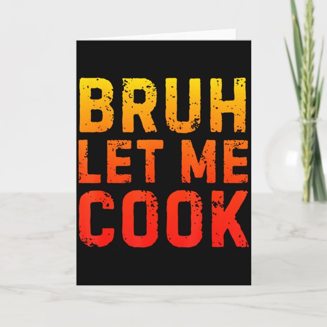 Bruh Let Me Cook Chef Saying Funny Restaurant Meme Karte (Vorderseite)