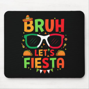 Bruh Let's Fiesta Cinco De Mayo Mexican Party Men Mousepad