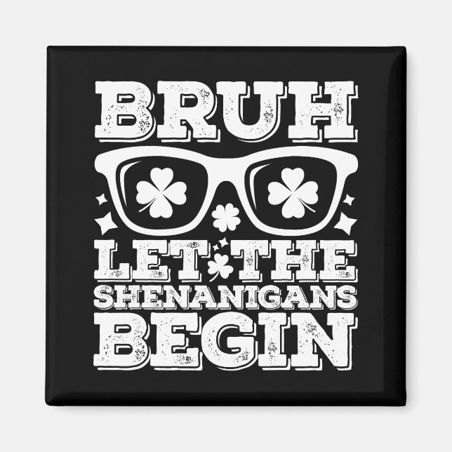 Bruh Ließ die Shenanigans Begin St Patrick's Day Magnet (Vorne)