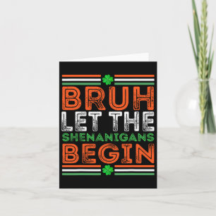 Bruh Ließ The Shenanigans Begin St Patricks Day Bo Karte