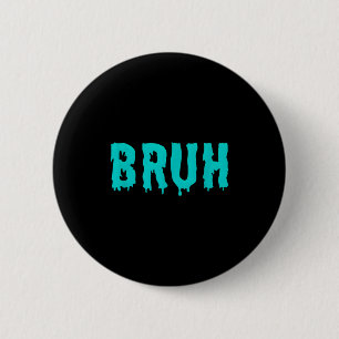 Bruh Lustige Sprüche Shirts Für Männer Frauen Kind Button