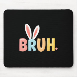 Bruh Lustiges Meme Ostertag Hase Eier Bro Teens Bo Mousepad