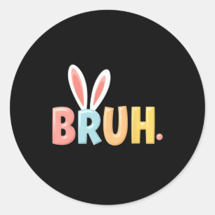 Bruh Lustiges Meme Ostertag Hase Eier Bro Teens Bo Runder Aufkleber