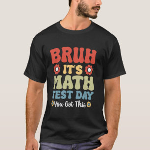Bruh Mathe-Test-Tag Mathe-Test Lehrer T-Shirt
