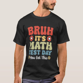 Bruh Mathe-Test-Tag Mathe-Test Lehrer T-Shirt