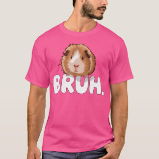 Bruh Meerschweinchen T-Shirt