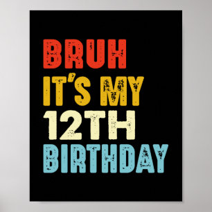 Bruh, mein 12. Geburtstag, 12 Jahre alt, lustig Poster
