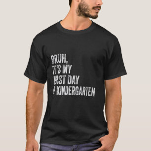 Bruh Mein erster Tag im Kindergarten Kinder, Lehre T-Shirt