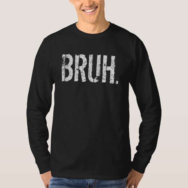 Bruh Meme Brother Greeting  Saying T-Shirt (Vorderseite)