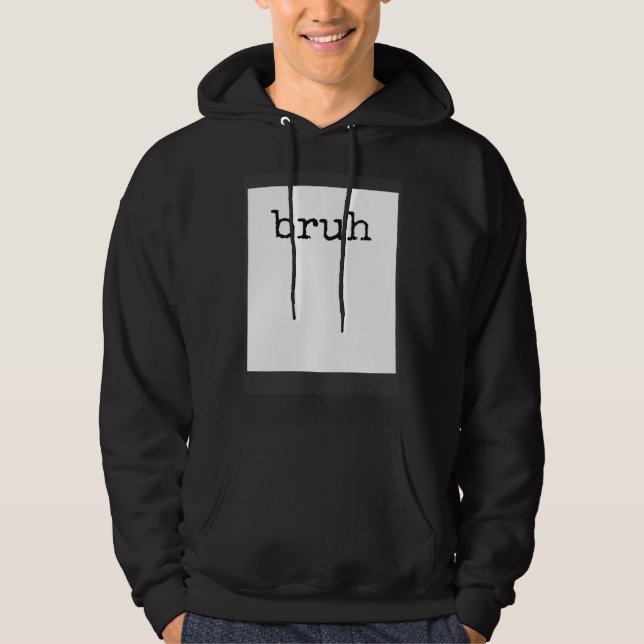 BRUH  Meme Cool Quote Hoodie (Vorderseite)