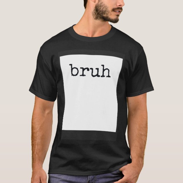 BRUH Meme Cooles Zitat T-Shirt (Vorderseite)