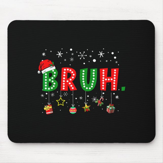 Bruh Meme Funny Christmas Saying Bro Greeting Teen Mousepad (Vorne)