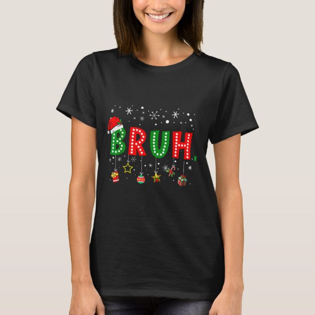 Bruh Meme Funny Christmas Saying Bro Greeting Teen T-Shirt (Vorderseite)