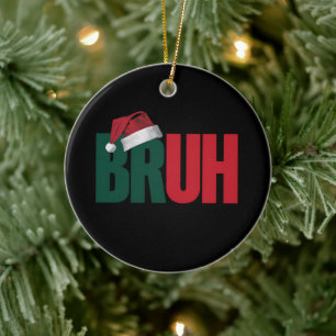 Bruh Meme Funny sagt Bro Weihnachten grüßen Keramik Ornament