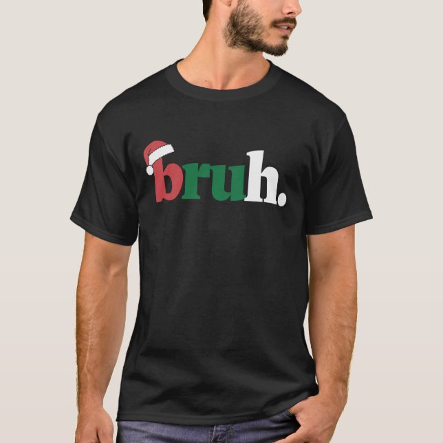Bruh Meme Funny sagt Bro Weihnachten grüßen T-Shirt (Vorderseite)