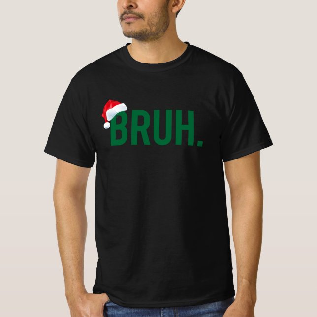 Bruh Meme Funny sagt Bro Weihnachten grüßen T-Shirt (Vorderseite)