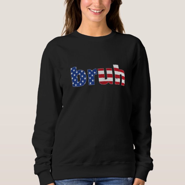 Bruh Meme Funny Saying Flag American For Boys Men  Sweatshirt (Vorderseite)