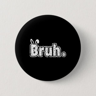 Bruh Meme Funny Sprichwort Bro Greeting Teens Boys Button