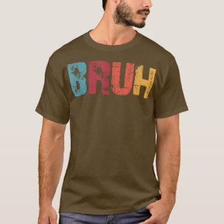 Bruh Meme Funny Sprichwort Brother Greeting Men Te T-Shirt
