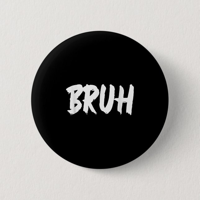 Bruh Meme Funny Sprichwort Brother Greeting Teens  Button (Vorderseite)