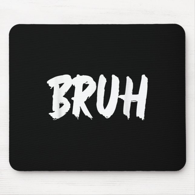 Bruh Meme Funny Sprichwort Brother Greeting Teens  Mousepad (Vorne)