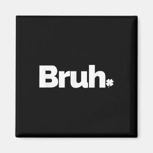Bruh Meme Funny Sprichwort Brother Retro St Patric Magnet