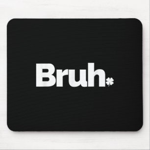 Bruh Meme Funny Sprichwort Brother Retro St Patric Mousepad