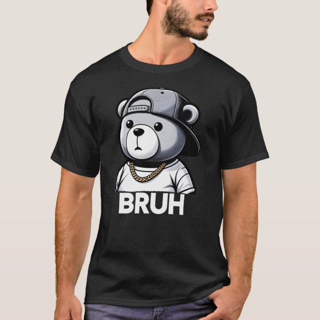 Bruh Meme Hip Hop Teddy Bear Funny Boys Teens Mens T-Shirt (Vorderseite)