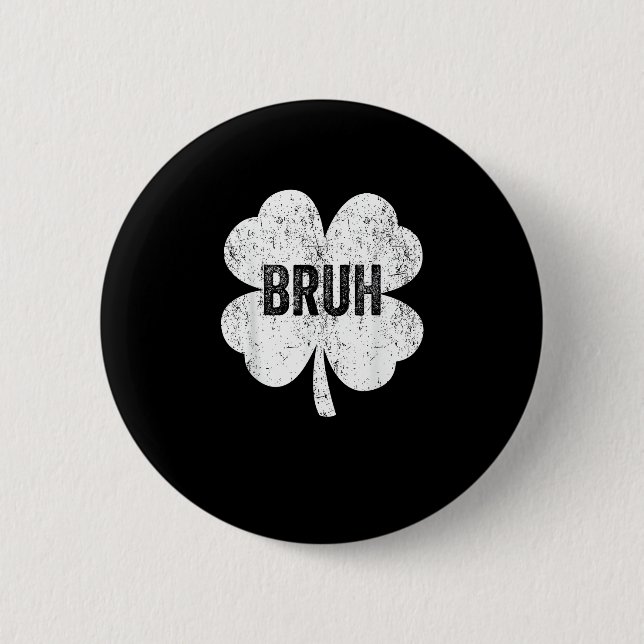 Bruh Meme Kleeblatt Funny St Patricks Day Teens Bo Button (Vorderseite)