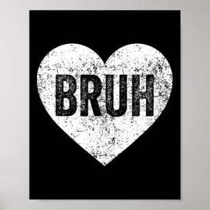 Bruh Meme Liebe Herz Lustiger Valentinstag Mädchen Poster