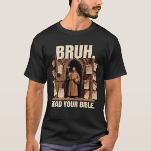 Bruh Meme Lies deine Bibel Martin Luther Reformati T-Shirt