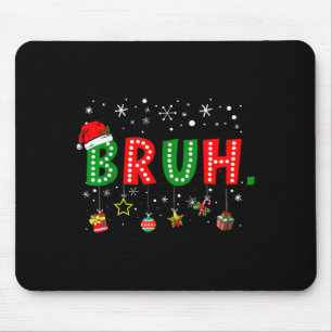 Bruh Meme Lustige Weihnachtsbotschaft Bro Gruß Tee Mousepad